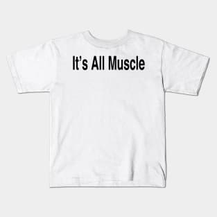 It’s All Muscle Kids T-Shirt